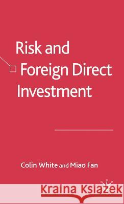 Risk and Foreign Direct Investment Colin White Miao Fan 9781403945648 Palgrave MacMillan