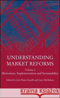 Understanding Market Reforms: Volume 2: Motivation, Implementation and Sustainability Fanelli, J. 9781403949417 Palgrave MacMillan