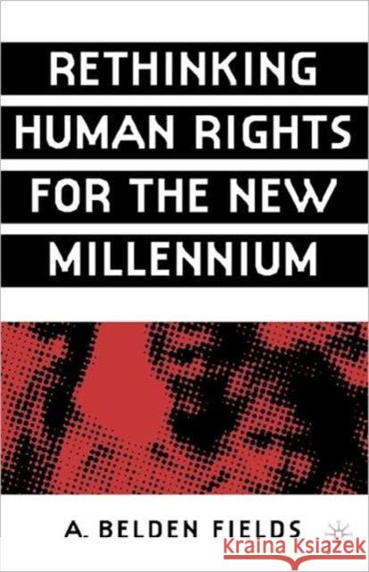 Rethinking Human Rights for the New Millennium A Fields 9781403960627 0