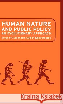 Human Nature and Public Policy: An Evolutionary Approach Somit, A. 9781403961167 Palgrave MacMillan