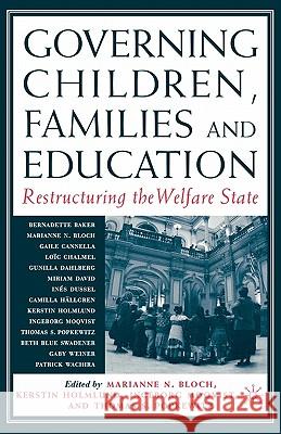 Governing Children, Families and Education: Restructuring the Welfare State Bloch, M. 9781403962256 Palgrave MacMillan