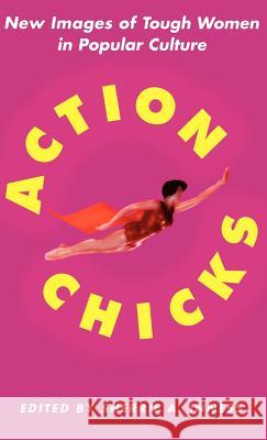 Action Chicks: New Images of Tough Women in Popular Culture Inness, S. 9781403964038 Palgrave MacMillan