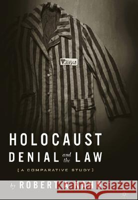 Holocaust Denial and the Law: A Comparative Study Kahn, R. 9781403964762 Palgrave MacMillan