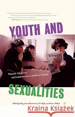 Youth and Sexualities: Pleasure, Subversion, and Insubordination in and Out of Schools Rasmussen, M. 9781403964885 Palgrave MacMillan