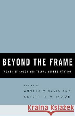 Beyond the Frame: Women of Color and Visual Representation Tadiar, N. 9781403965332 Palgrave MacMillan