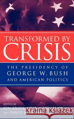 Transformed by Crisis: The Presidency of George W. Bush and American Politics Kraus, J. 9781403965929 Palgrave MacMillan