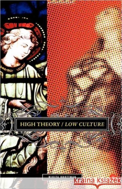 High Theory/Low Culture Mikita Brottman 9781403966414