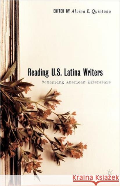 Reading U.S. Latina Writers: Remapping American Literature Quintana, A. 9781403969453