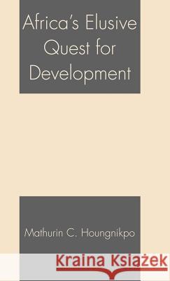 Africa's Elusive Quest for Development Mathurin C. Houngnikpo 9781403971241 Palgrave MacMillan