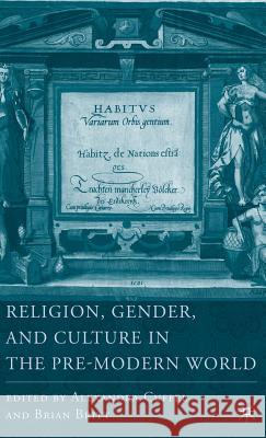 Religion, Gender, and Culture in the Pre-Modern World Brian Britt Alexandra Cuffel 9781403972187 PALGRAVE MACMILLAN