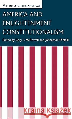 America and Enlightenment Constitutionalism Gary L. McDowell Johnathan O'Neill 9781403972361 Palgrave MacMillan