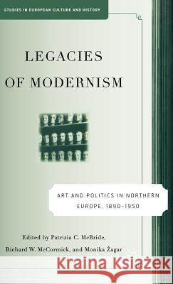 Legacies of Modernism: Art and Politics in Northern Europe, 1890-1950 McBride, P. 9781403973238 Palgrave MacMillan