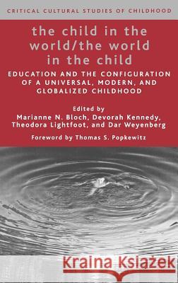 The Child in the World/The World in the Child: Education and the Configuration of a Universal, Modern, and Globalized Childhood Bloch, M. 9781403974976 Palgrave MacMillan