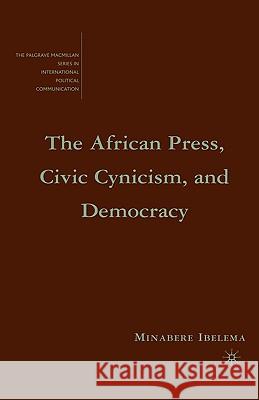 The African Press, Civic Cynicism, and Democracy Minabere Ibelema 9781403982018 Palgrave MacMillan