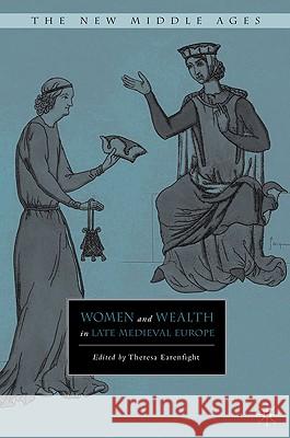 Women and Wealth in Late Medieval Europe Theresa Earenfight 9781403984326 PALGRAVE MACMILLAN