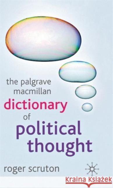 The Palgrave MacMillan Dictionary of Political Thought Scruton, Roger 9781403989512 Palgrave MacMillan