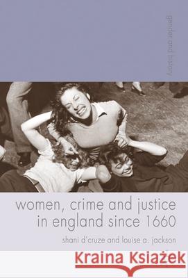 Women, Crime and Justice in England Since 1660 D'Cruze, Shani 9781403989727 Palgrave MacMillan