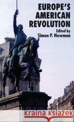 Europe's American Revolution Simon P. Newman 9781403989970 Palgrave MacMillan