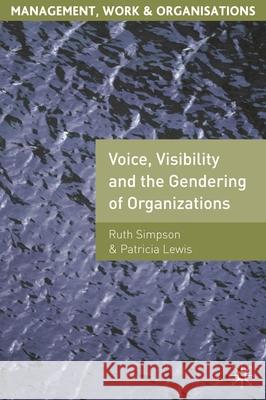 Voice, Visibility and the Gendering of Organizations R Simpson 9781403990570 0