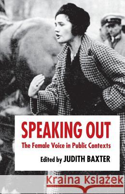 Speaking Out: The Female Voice in Public Contexts Baxter, J. 9781403994080 0