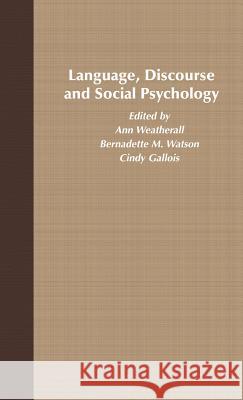 Language, Discourse and Social Psychology Ann Weatherall Bernadette M. Watson Cindy Gallois 9781403995940 Palgrave MacMillan