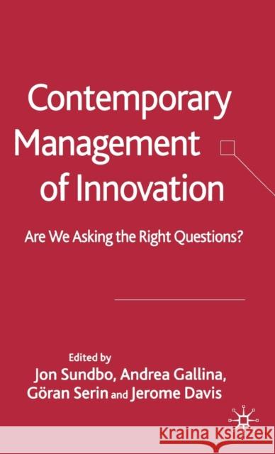 Contemporary Management of Innovation: Are We Asking the Right Questions? Sundbo, J. 9781403996725 Palgrave MacMillan