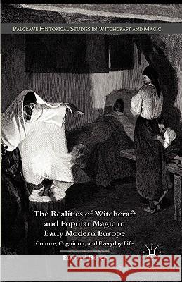 The Realities of Witchcraft and Popular Magic in Early Modern Europe: Culture, Cognition, and Everyday Life Bever, E. 9781403997814 Palgrave MacMillan