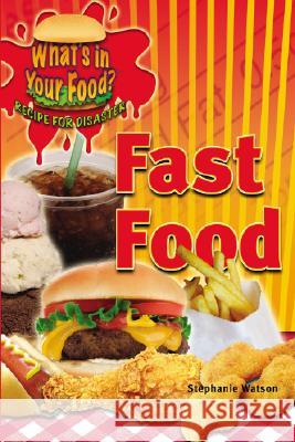 Fast Food Stephanie Watson 9781404214163 Rosen Central