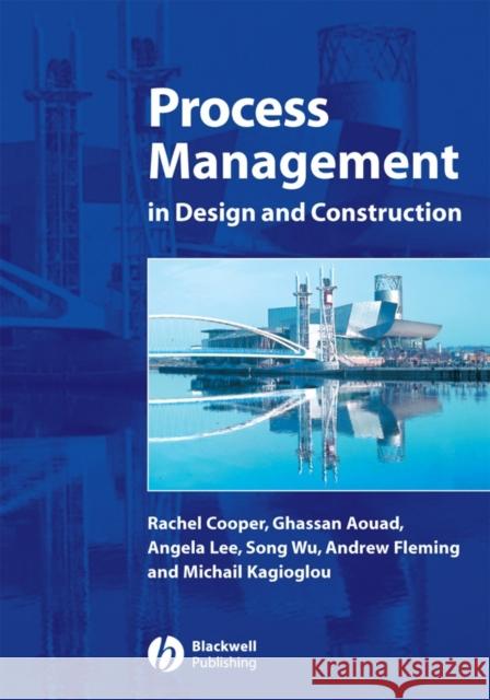 Process Management in Design and Construction Ghassan Aouad 9781405102117 Blackwell Publishers