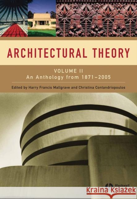 Architectural Theory: Volume II - An Anthology from 1871 to 2005 Mallgrave, Harry Francis 9781405102599