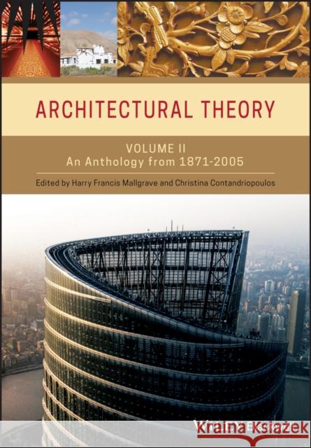 Architectural Theory: Volume II - An Anthology from 1871 to 2005 Mallgrave, Harry Francis 9781405102605