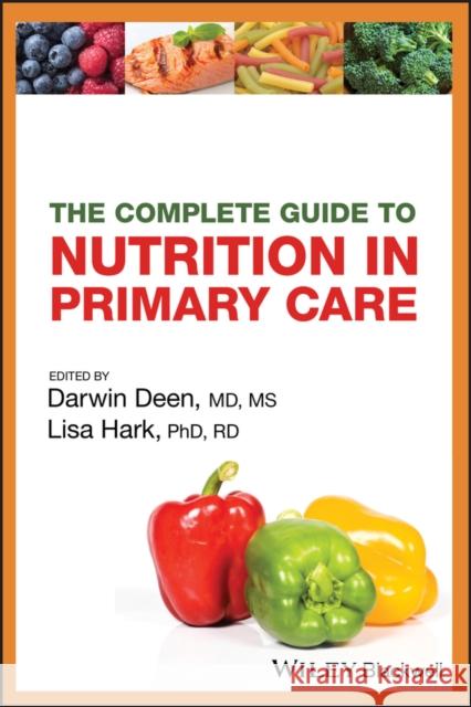 The Complete Guide to Nutrition in Primary Care Darwin Deen Lisa Hark 9781405104746 Blackwell Publishers