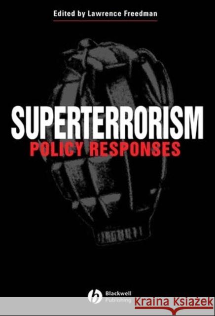 Superterrorism: Policy Respons Freedman, Lawrence 9781405105934
