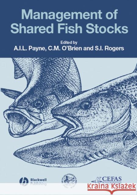 Management of Shared Fish Stocks Andrew I. L. Payne Carl M. O'Brien Stuart I. Rogers 9781405106177 Blackwell Publishers