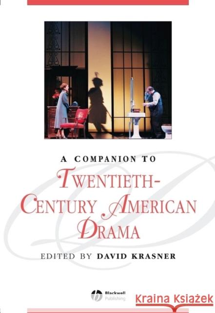 A Companion to Twentieth-Century American Drama David Krasner Thomas P. Adler Sarah Bay-Cheng 9781405110884 Blackwell Publishers