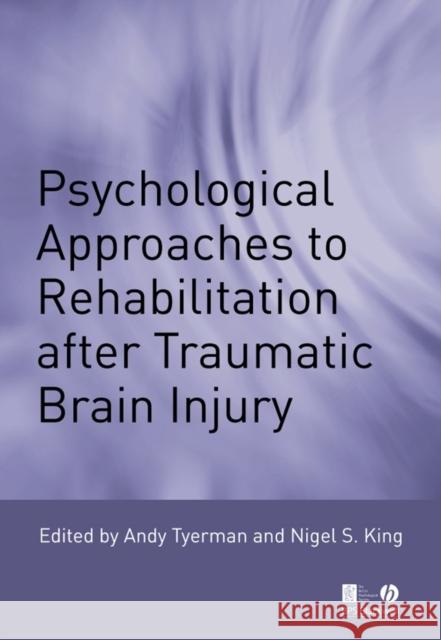 Psychological Approaches to Rehabilitation After Traumatic Brain Injury Tyerman, Andy 9781405111676 Blackwell Publishers
