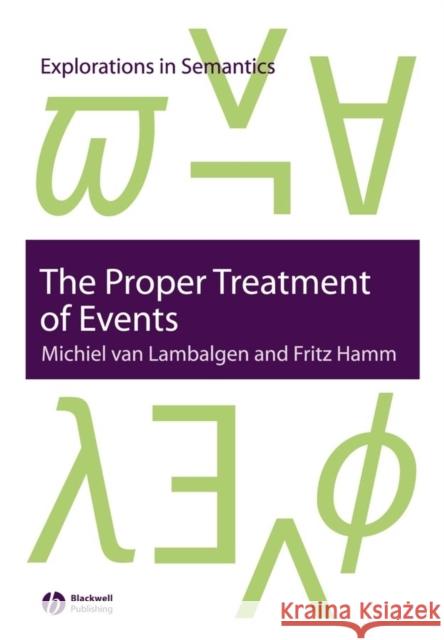 The Proper Treatment of Events Michiel Van Lambalgen Fritz Hamm Blackwell Publishers 9781405112123