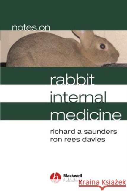 Notes on Rabbit Internal Medicine Richard Saunders Ron Rees Davies 9781405115148 BLACKWELL PUBLISHING LTD