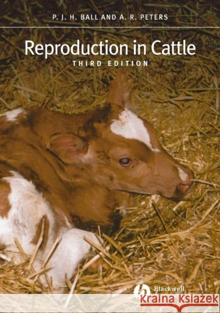 Reproduction in Cattle P. J. H. Ball AR Peters Peters 9781405115452 Blackwell Publishers