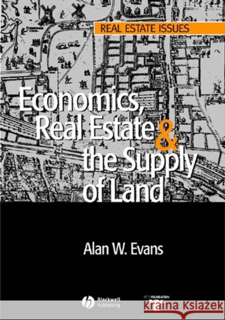 Economics, Real Estate and the Supply of Land Alan W. Evans 9781405118620