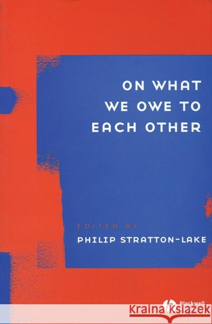 On What We Owe to Each Other Phillip Stratton-Lake Blackwell Publishers 9781405119214