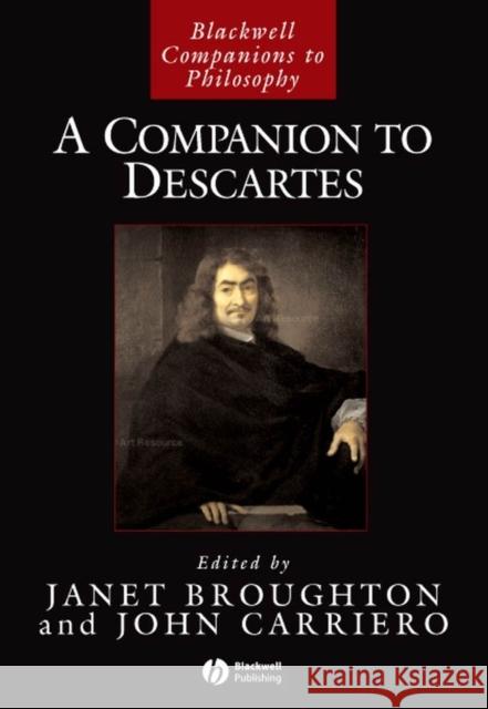 A Companion to Descartes Janet Broughton John Carriero Wayne Martin 9781405121545