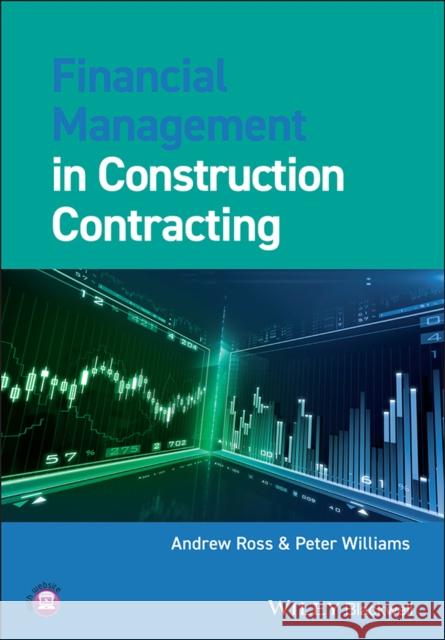 Financial Management in Construction Contracting Andrew Ross 9781405125062