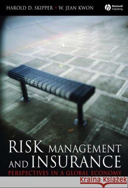 Risk Management and Insurance: Perspectives in a Global Economy Skipper, Harold D. 9781405125413 Blackwell Publishers