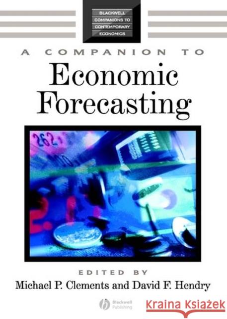 A Companion to Economic Forecasting Michael P. Clements David F. Hendry 9781405126236 Blackwell Publishers