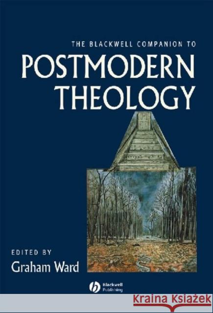 The Blackwell Companion to Postmodern Theology Graham Ward 9781405127196