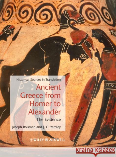 Ancient Greece from Homer to Alexander: The Evidence Roisman, Joseph 9781405127752 