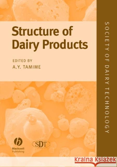 Structure of Dairy Products Adnan Tamime Adnan Y. Tamime Everett 9781405129756 Blackwell Publishers