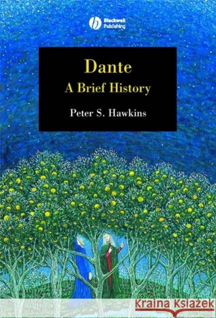 Dante: A Brief History Hawkins, Peter S. 9781405130516 Blackwell Publishers
