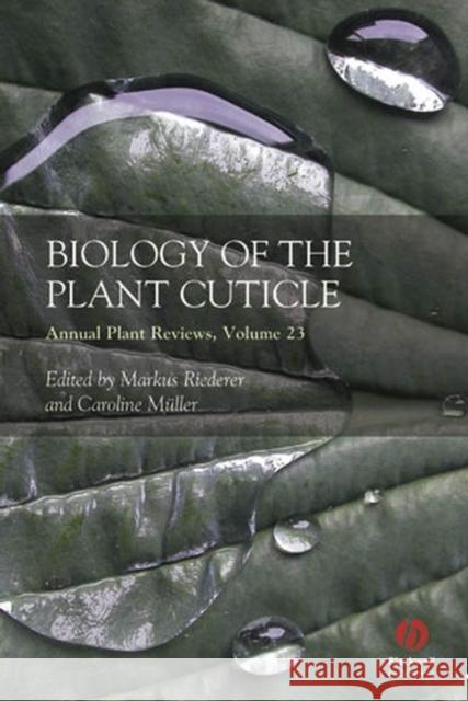 Annual Plant Reviews, Biology of the Plant Cuticle Riederer, Markus 9781405132688